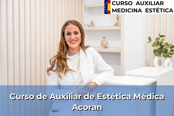 Curso de Auxiliar de Estética Médica en Acoran
