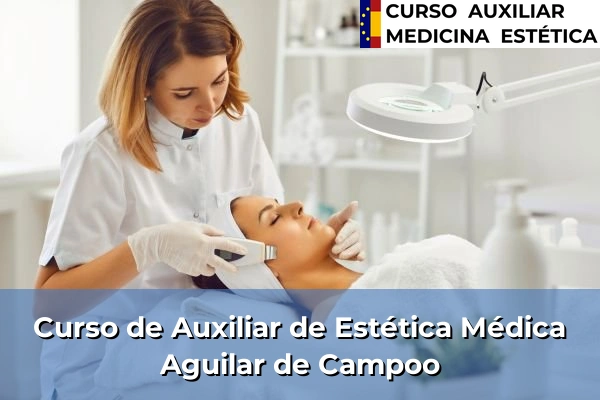 Curso de Auxiliar de Estética Médica en Aguilar de Campoo