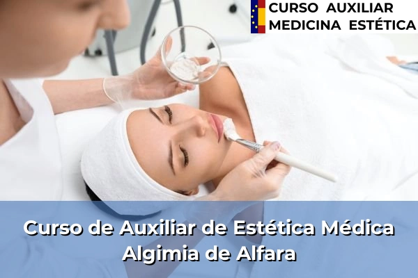 Curso de Auxiliar de Estética Médica en Algimia de Alfara