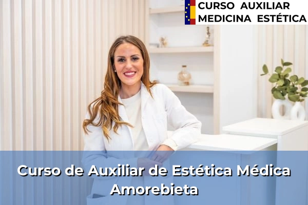 Curso de Auxiliar de Estética Médica en Ermua 27 Curso de Auxiliar de Estética Médica en Amorebieta