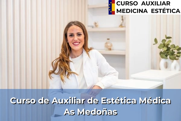 Curso de Auxiliar de Estética Médica en Gondomar 40 Curso de Auxiliar de Estética Médica en As Medoñas