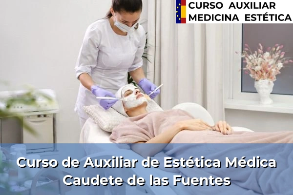 Curso de Auxiliar de Estética Médica en Caudete de las Fuentes