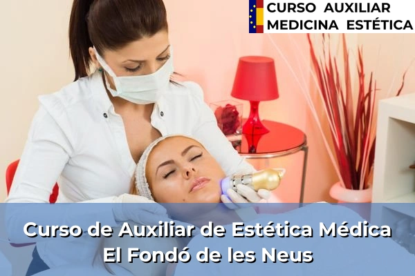 Curso de Auxiliar de Estética Médica en El Fondó de les Neus