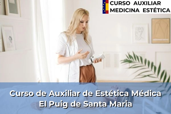 Curso de Auxiliar de Estética Médica en El Puig de Santa Maria