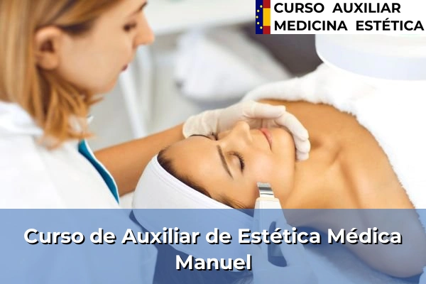 Curso de Auxiliar de Estética Médica en Manuel