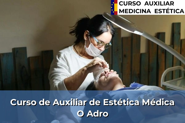 Curso de Auxiliar de Estética Médica en Gondomar 66 Curso de Auxiliar de Estética Médica en O Adro