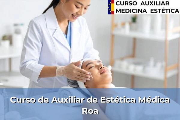 Curso de Auxiliar de Estética Médica en Roa