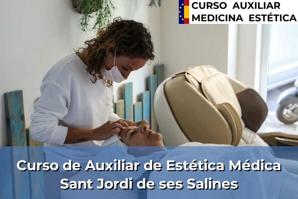 Curso de Auxiliar de Estética Médica en Sant Jordi de ses Salines