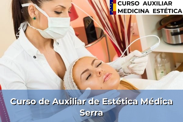 Curso de Auxiliar de Estética Médica en Serra