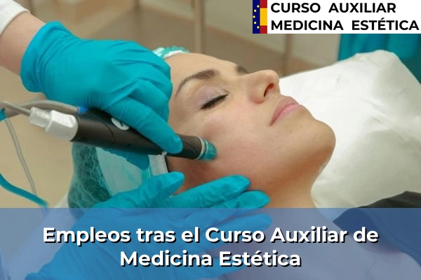 Curso Auxiliar de Medicina Estética Modalidad Online 56 Empleos tras el Curso Auxiliar de Medicina Estética